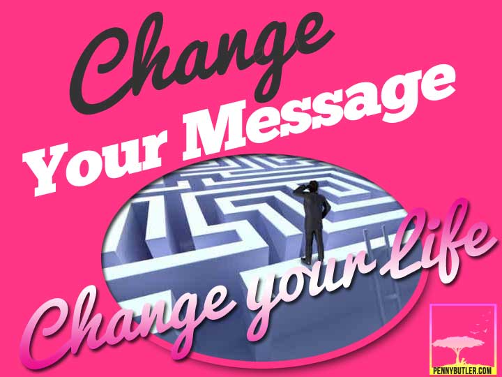 Change your message, change your life