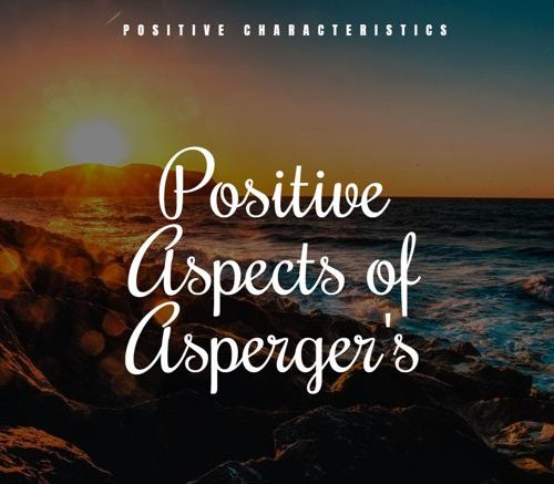 Positive Aspects Of Asperger’s